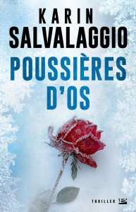 La chronique du roman « Poussières d’os » de Karin Salvalaggio
