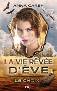 La chronique du roman « La vie rêvée d’Eve, t2: Le choix » de Anna CAREY