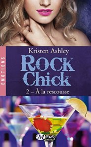 La chronique du roman « Rock Chick, Tome 2: À la rescousse » de Kristen Ashley