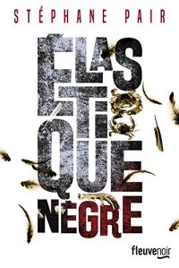 La chronique du roman « Elastique nègre » de Stéphane PAIR