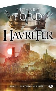 La chronique du roman « Havrefer, Tome 2 : La couronne brisée » de Richard Ford