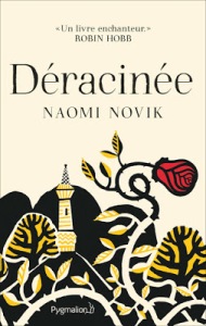 La chronique du roman « Déracinée » de Naomi Novik