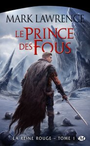 La chronique du roman « La Reine Rouge, T1 : Le Prince des fous » de Mark Lawrence