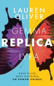La chronique du roman « REPLICA »de Lauren Oliver.