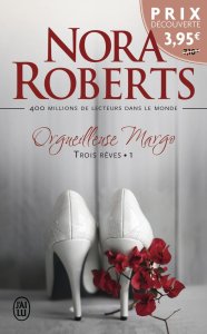 La chronique du roman « Trois rêves, Tome 1 : Orgueilleuse Margo » de Nora Roberts