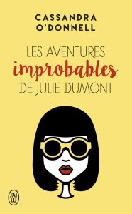 La chronique du roman « Les aventures improbables de Julie Dumont » de Cassandra O’Donnell