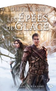 La chronique du roman « Les Épées de glace, T1 : Le Sang sur la lame » de Olivier Gay