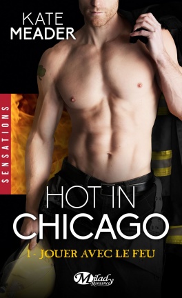 La chronique du roman « Hot in Chicago, T1 : Jouer avec le feu » de Kate Meader