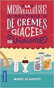 La chronique du roman « La merveilleuse boutique de crèmes glacées de Viviane »de Abby Clements