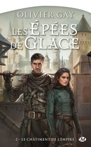 La chronique du roman « Les Épées de glace, T2 : Le Châtiment de l’empire » de Olivier Gay