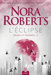 La chronique du roman « Abîmes et ténèbres,t1 : L’éclipse » de Nora Roberts