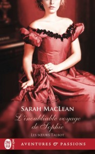 La chronique du roman « Les soeurs Talbot, Tome 1 : L’inoubliable voyage de Sophie » de Sarah MacLean