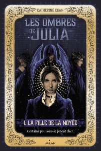 La chronique du roman « Les ombres de Julia, Tome 01: La fille de la noyée » de Catherine Egan