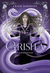 La chronique du roman « Grisha, Tome 02: Le dragon de glace » de Leigh Bardugo