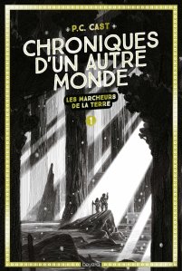 La critique du roman « Chroniques d’un autre monde, Tome 01: Les marcheurs de la terre » de P. C. Cast.