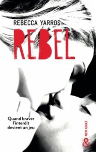 La chronique du roman « Les Renegades, T3: Rebel » de Rebecca Yarros