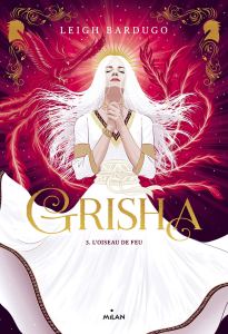 La chronique du roman « Grisha, tome3 : L’Oiseau de feu » de Leigh Bardugo