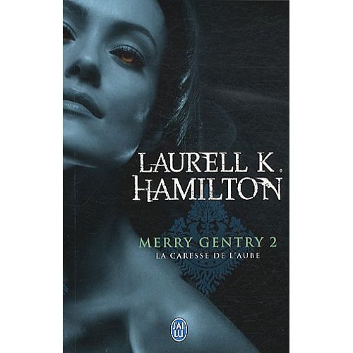La chronique de « Merry Gentry ,T2: La caresse de l’aube » de Laurell K. Hamilton