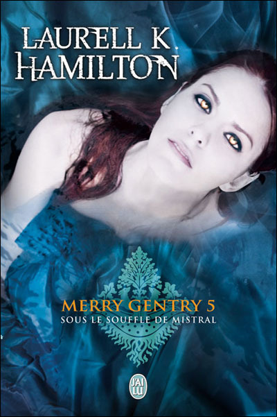 La chronique de « Merry Gentry , T5: Sous le souffle de Mistral » de Laurell K. Hamilton