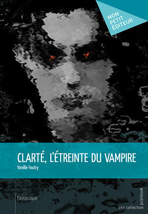 La chronique sur le roman « Clarté, l’étreinte du vampire » de Vanille Foutry
