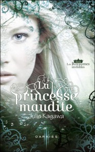 La chronique sur « Les Royaumes invisibles, tome 1 : La princesse maudite » de Julie Kagawa
