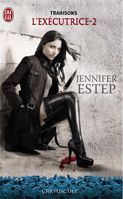 La chronique sur le roman « L’exécutrice, T2 :Trahisons » de Jennifer Estep