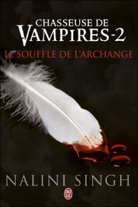 La chronique de « Chasseuse de vampire,T2: Le souffle de l’archange » de Nalini Singh