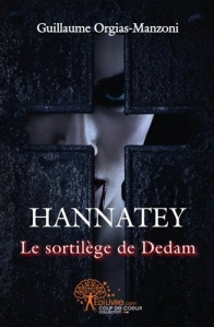 La chronique sur « Hannatey, Le Sortilège de Dedam » écrit par Guillaume Orgias-Manzoni