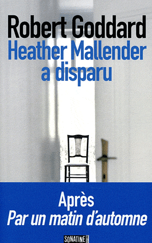 La chronique du roman « Heather Mallender a disparu » de Robert Goddard
