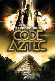 La chronique sur le roman « Code Aztec » de Stephen Cole