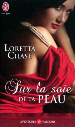 La chronique du roman « Sur la soie de ta peau » de Loretta Chase
