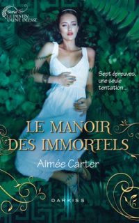 La chronique du roman « Le destin d’une déesse, tome 1 : Le manoir des immortels » de Aimée Carter