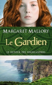 La chronique sur le roman “Le retour des Highlanders, tome 1 : Le gardien” de Margaret Mallory
