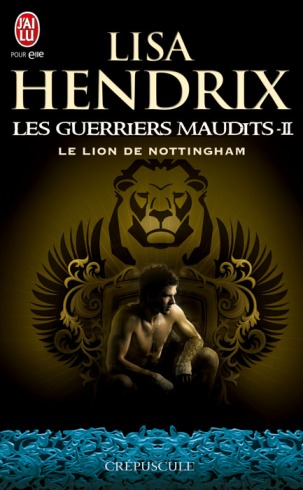 La chronique sur le roman « Les guerriers maudits,T2 : Le lion de Nottingham » de Lisa Hendrix
