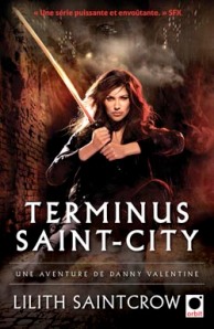 La chronique du roman « Une aventure de Danny Valentine,T 4 : Terminus Saint-City » de Lilith Saintcrow