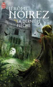 La chronique du roman « La Dernière flèche » de Jérôme Noirez