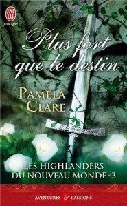 La chronique du roman « Les Highlanders du Nouveau Monde, Tome 3 : Plus fort que le destin » de Pamela Clare