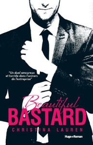 La chronique du roman » Beautiful Bastard » de Christina Lauren