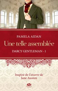 La chronique sur le roman « Darcy gentleman, T1: Une telle assemblée » de Pamela Aidan