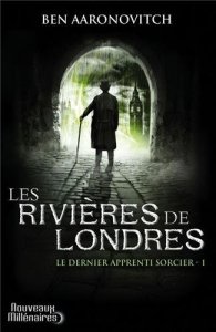 La chronique du roman « Le dernier apprenti sorcier, Tome 1 : Les rivières de Londres » de Ben Aaronovitch