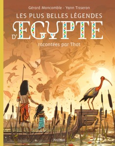 La chronique du livre « Les plus belles légendes d’Egypte » de Gérard Moncomble et Yann Tisseron