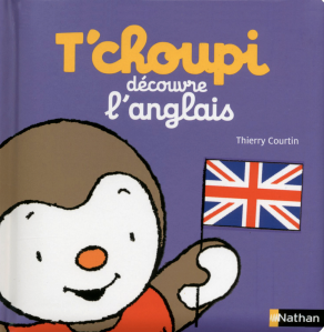 La critique des livres « T’choupi découvre l’anglais » & « T’choupi découvre les contraires » de Thierry Courtin