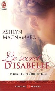 La chronique du roman « Les gentlemen séducteurs, Tome 2 : Le secret d’Isabelle » de Ashlyn Macnamara