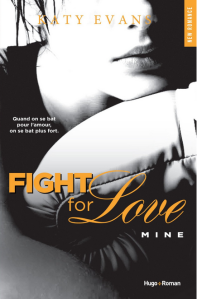 La chronique du roman « Fight For Love, t2: Mine » de Katy Evans