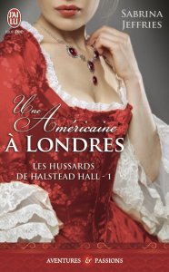 La chronique du roman « Les hussards de Halstead Hall, Tome 1 : Une Américaine à Londres » de Sabrina Jeffries