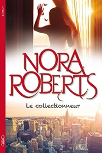 La chronique du roman « Le collectionneur » de Nora Roberts
