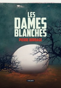 La chronique du roman « Les dames blanches » de Pierre Bordage