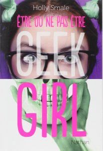 La chronique du roman « Geek Girl – Être ou ne pas être »de Holly Smale