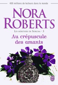« Les héritiers de Sorcha, Tome 3 : Au crépuscule des amants » de Nora Roberts