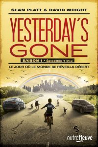 La chronique du roman « Yesterday’s gone – saison 1, T 1 & 2 » de Sean PLATT & David WRIGHT